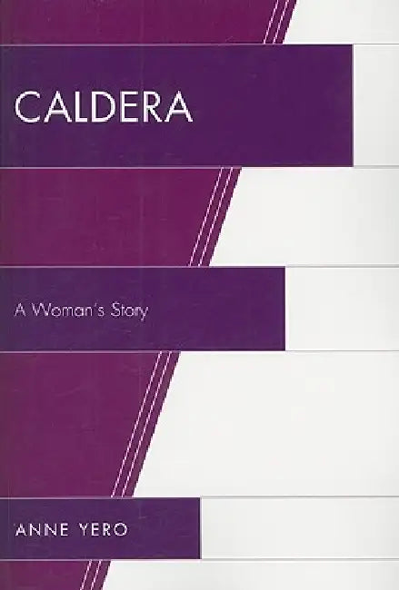 Caldera: A Woman's Story by Anne Yero