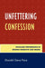Unfettering Confession: Ritualized Performance in Spanish Narrative and Drama by Donald Gene Pace