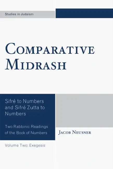 Comparative Midrash: Sifré to Numbers and Sifré Zutta to Numbers by Jacob Neusner