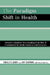 The Paradigm Shift in Health: Towards a Quantum Understanding of the Role of Consciousness in Health Promotion and Education by Ronald S. Laura, Amy Chapman, Mark Hinchey