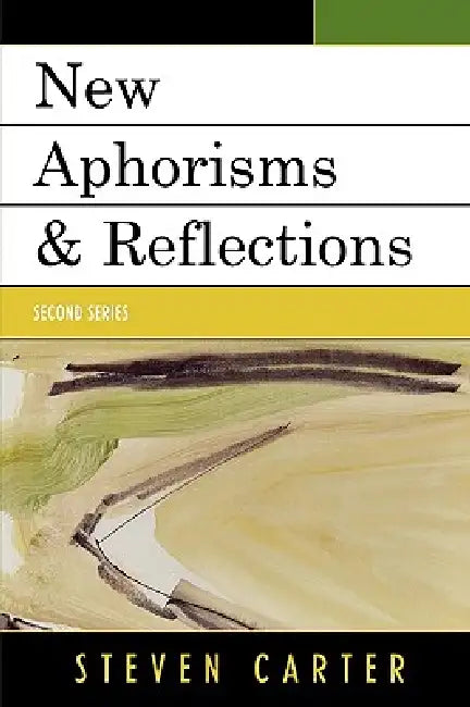 New Aphorisms & Reflections: Second Series by Steven Carter