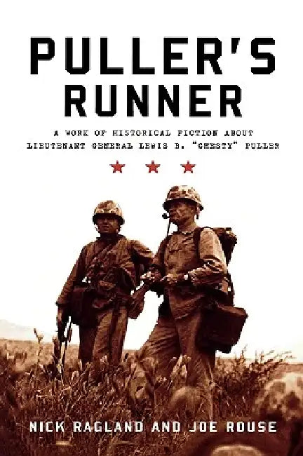 Puller's Runner: A Work of Historical Fiction about Lieutenant General Lewis B. 'Chesty' Puller by Nick Ragland, Joe Rouse