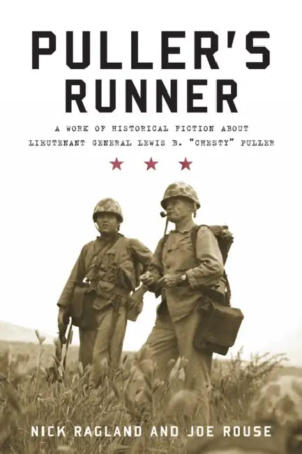 Puller's Runner: A Work of Historical Fiction about Lieutenant General Lewis B. 'Chesty' Puller by Nick Ragland, Joe Rouse