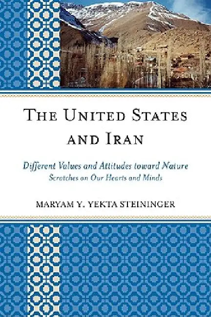 United States and Iran: Different Values and Attitudes Toward Nature by Maryam Y. Yekta Steininger