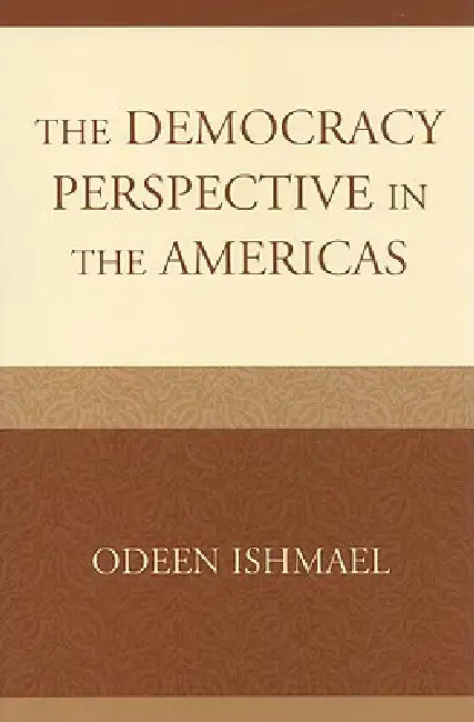 The Democracy Perspective in the Americas by Odeen Ishmael