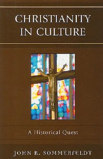 Christianity in Culture: A Historical Quest by John R. Sommerfeldt