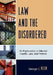 Law and the Disordered: An Explanation in Mental Health, Law, and Politics by George C. Klein