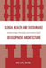Global Health and Sustainable Development Architecture: Inclusive Dialogue, Partnerships, and Community Capital by Mei-Ling Wang