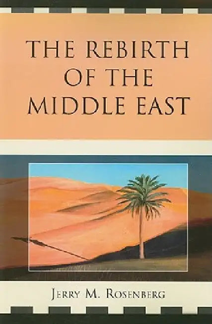 Rebirth of the Middle East by Jerry M. Rosenberg