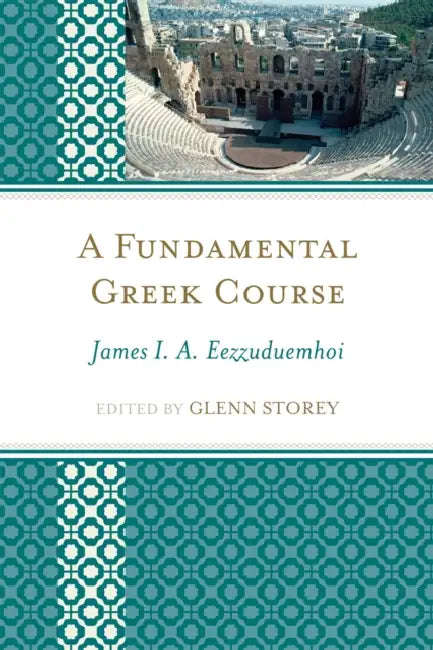 Fundamental Greek Course by James I. a. Eezzuduemhoi, Glenn Storey