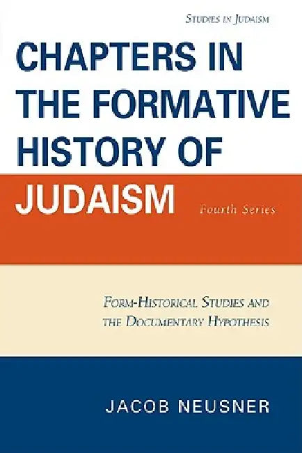Chapters in the Formative History of Judaism: Fourth Series by Jacob Neusner