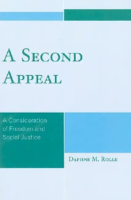 Second Appeal: A Consideration of Freedom and Social Justice by Daphne M. Rolle