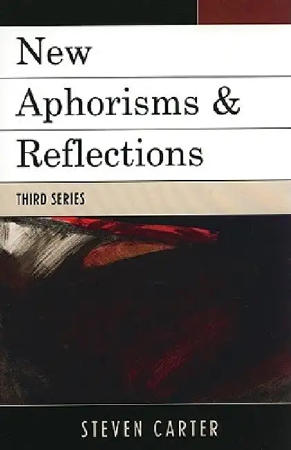 New Aphorisms & Reflections by Steven Carter