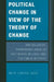 Political Change in View of the Theory of Change and Balanced, Harmonious Union of the Private Interest and the Public Interest by Mun Chang Koo