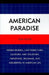 American Paradise: Hidden Ironies, Contradictions, Illusions, and Delusions, Paradoxes, Dilemmas, and Absurdities in American Life by Jon Huer