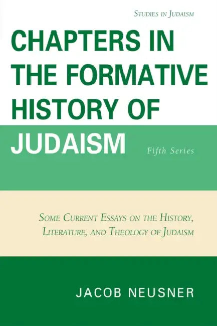 Chapters in the Formative History of Judaism: Fifth Series by Jacob Neusner