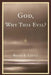 God, Why This Evil? by Bruce A. Little