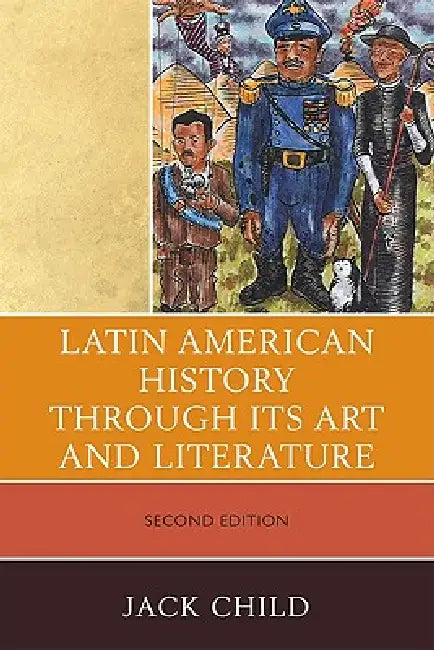 Latin American History through its Art and Literature by Jack Child