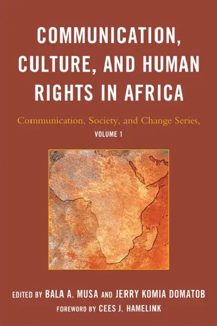 Communication, Culture, and Human Rights in Africa by Bala A. Musa, Jerry Komia Domatob