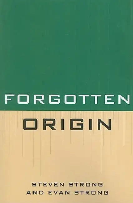 Forgotten Origin by Steven Strong, Evan Strong