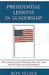 Presidential Lessons in Leadership: What Executives (and Everybody Else) Can Learn from Six Great American Presidents by Ron Felber