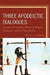 Three Apodeictic Dialogues: Examples of Conceptual Mirrors in Religion, Psychology, and Social Organization by G. V. Loewen