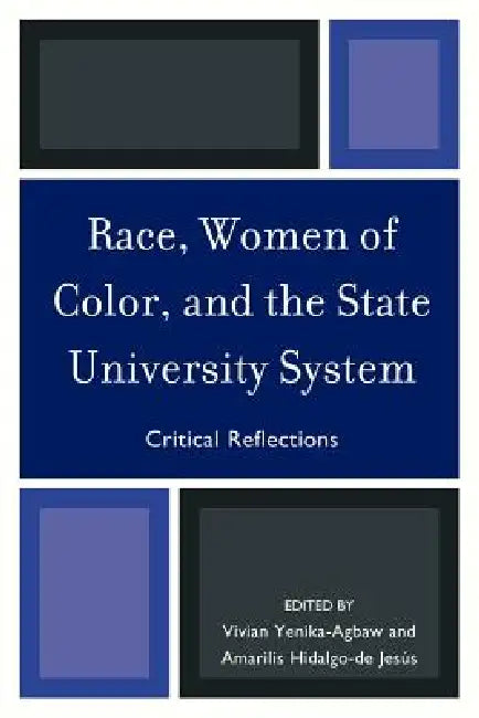 Race, Women of Color, and the State University System: Critical Reflections by Vivian Yenika-Agbaw, Amarilis Hidalgo-De-Jesúuacute S.