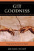 Get Goodness: Virtue Is The Power To Do Good by Mike Hickey
