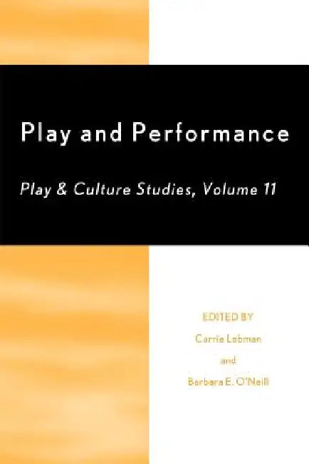 Play and Performance: Play and Culture Studies by Carrie Lobman, Barbara E. O'Neill, Jim Johnson