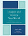 Imagine & Create A New World: A Workbook by Mary Bader