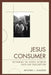 Jesus Consumer: Reframing the Debate between Faith and Consumption by Michael L. Klassen