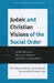 Judaic and Christian Visions of the Social Order: Describing, Analyzing and Comparing Systems of the Formative Age by Jacob Neusner, Bruce D. Chilton, Alan J. Avery-Peck
