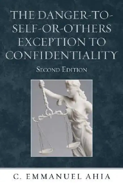 Danger-to-Self-or-Others Exception to Confidentiality by C. Emmanuel Ahia
