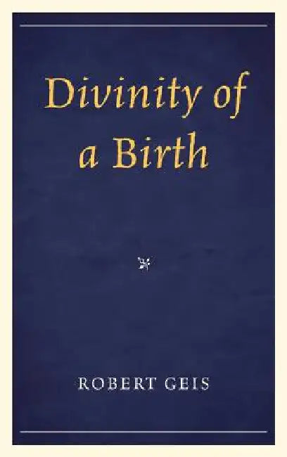 Divinity of a Birth by Robert Geis
