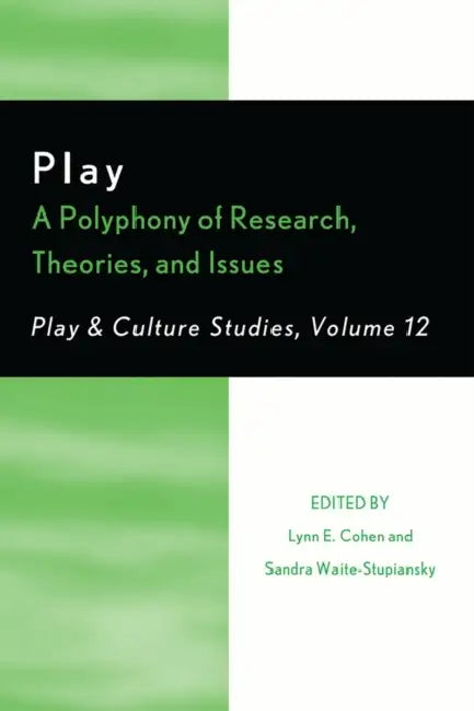 Play: A Polyphony of Research, Theories, and Issues by Lynn E. Cohen, Sandra Waite-Stupiansky