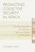Promoting Collective Security in Africa: The Roles and Responsibilities of the United Nations, African States, and Western Powers by Solomon Hailu