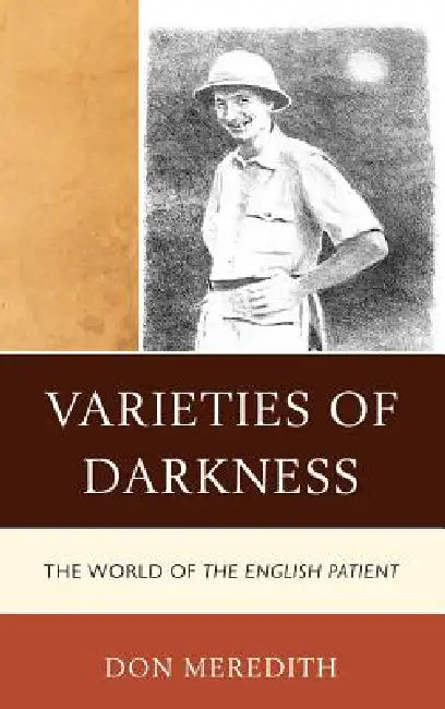 Varieties of Darkness: The World of The English Patient by Don Meredith