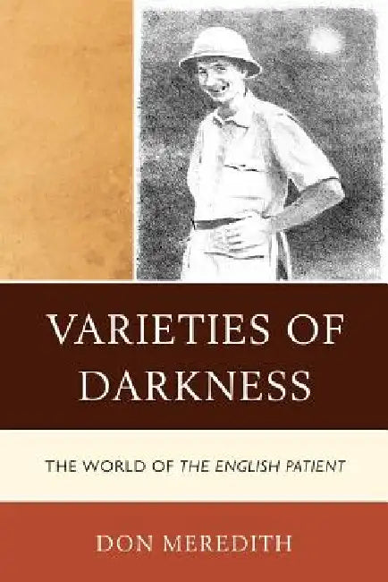 Varieties of Darkness: The World of The English Patient by Don Meredith