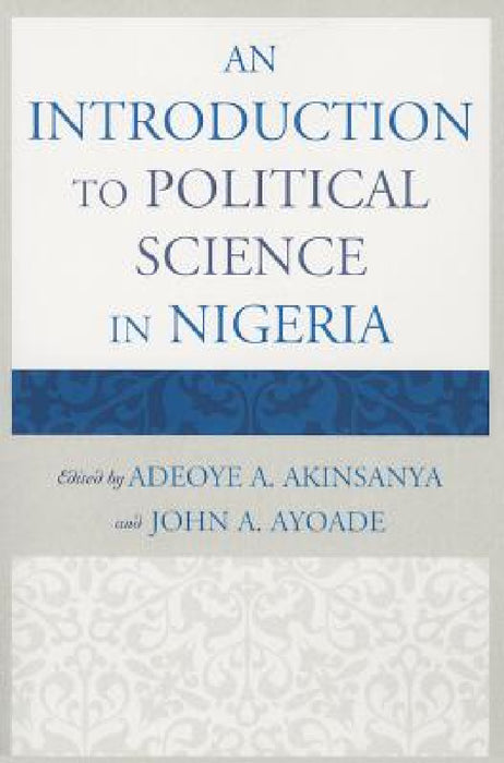 Introduction to Political Science in Nigeria by Adeoye A. Akinsanya, John A. Ayoade