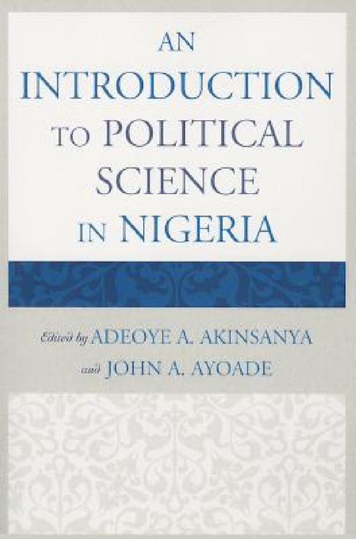 Introduction to Political Science in Nigeria by Adeoye A. Akinsanya, John A. Ayoade