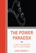 Power Paradox: A Toolkit for Analyzing Conflict and Extremism by Anna Bennett