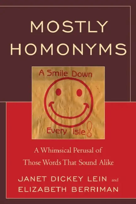 Mostly Homonyms: A Whimsical Perusal of those Words that Sound Alike by Janet Dickey Lein, Elizabeth Berriman