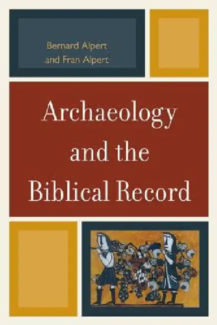 Archaeology and the Biblical Record by Bernard Alpert, Fran Alpert