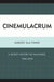 Cinemulacrum: A Secret History of Film / Video, 1960-2010 by Aaron Sultanik
