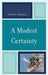 Modest Certainty by Frank D. Schubert