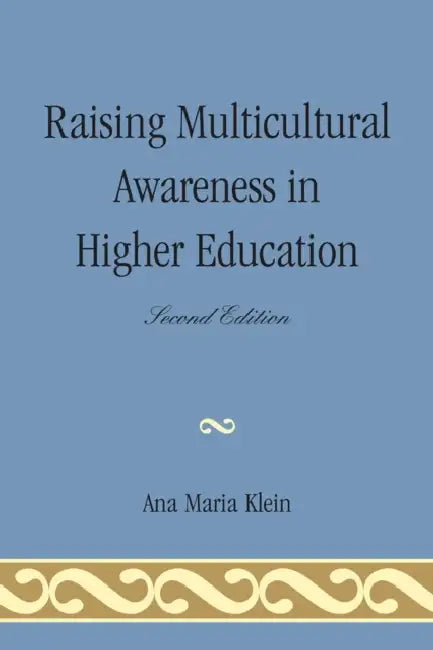 Raising Multicultural Awareness in Higher Education by Ana Maria Klein