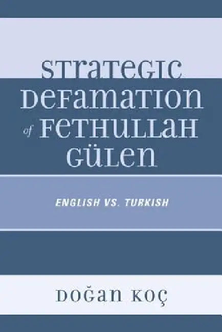 Strategic Defamation of Fethullah Gülen: English vs. Turkish by Dogan Koç