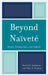 Beyond Naïveté: Ethics, Economics and Values by Rohnn B. Sanderson, Marc A. Pugliese