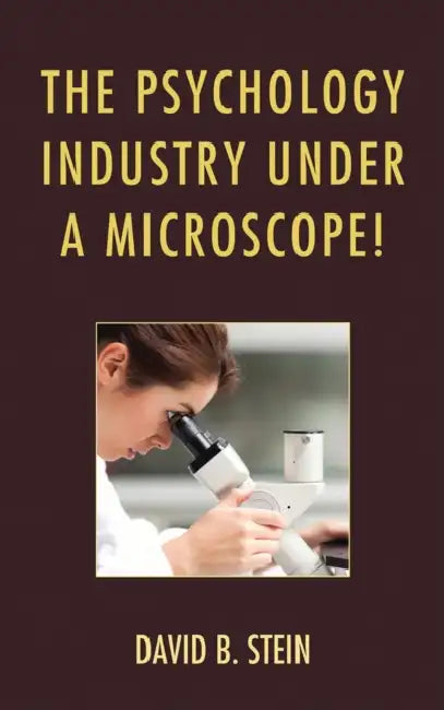 Psychology Industry Under a Microscope! by David B. Stein