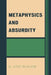 Metaphysics and Absurdity by H. Gene Blocker